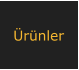 Ürünler