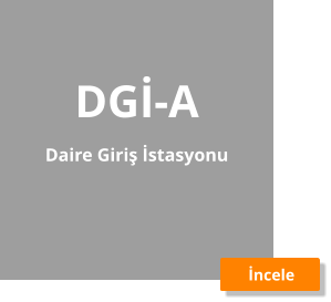 DGİ-A Daire Giriş İstasyonu İncele